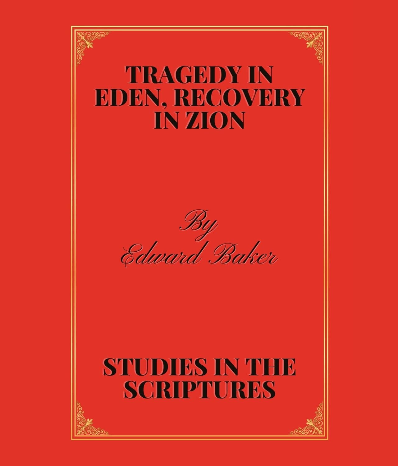 TRAGEDY IN EDEN, RECOVERY IN ZION: STUDIES IN THE SCRIPTURES